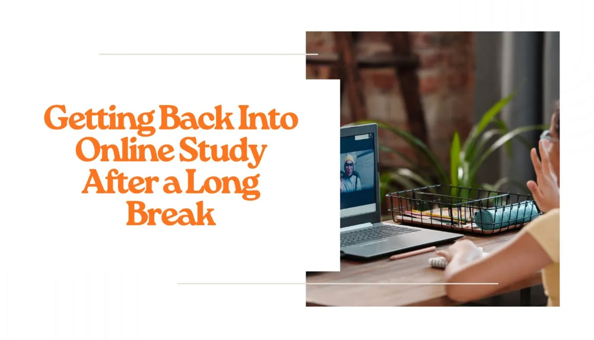 Getting Back Into Online Study After a Long Break